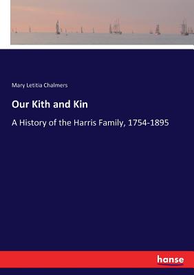 Our Kith and Kin:A History of the Harris Family, 1754-1895