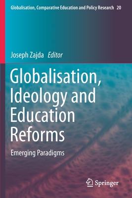 غلاف كتاب Globalisation, Ideology and Education Reforms : Emerging Paradigms