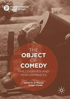 The Object of Comedy : Philosophies and Performances