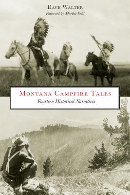 Montana Campfire Tales: Fourteen Historical Narratives, Second Edition