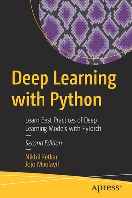 Deep Learning with Python : Learn Best Practices of Deep Learning Models with PyTorch