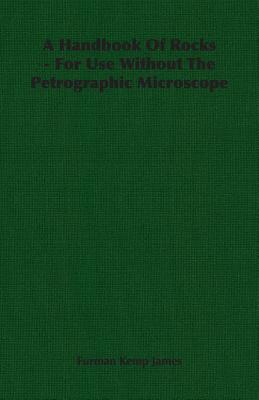 A Handbook Of Rocks - For Use Without The Petrographic Microscope
