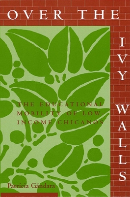 غلاف كتاب Over the Ivy Walls : The Educational Mobility of Low-Income Chicanos
