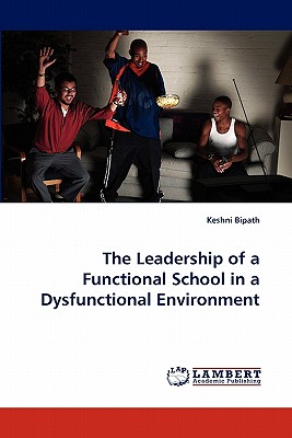 غلاف كتاب The Leadership of a Functional School in a Dysfunctional Environment