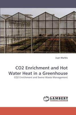 CO2 Enrichment and Hot Water Heat in a Greenhouse