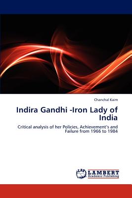 Indira Gandhi -Iron Lady of India