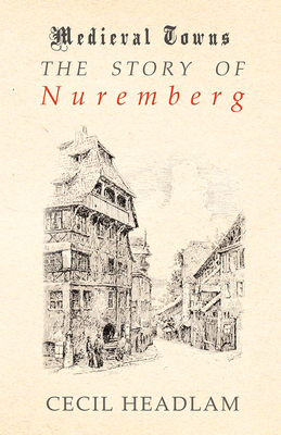 The Story of Nuremberg (Medieval Towns Series)