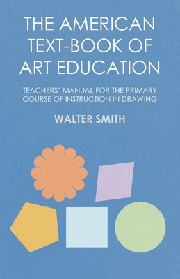 The American Text-Book of Art Education - Teachers