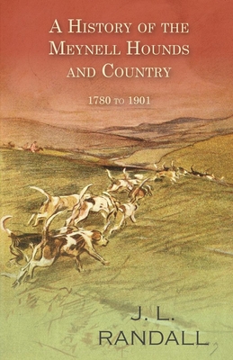 A History of the Meynell Hounds and Country - 1780 to 1901