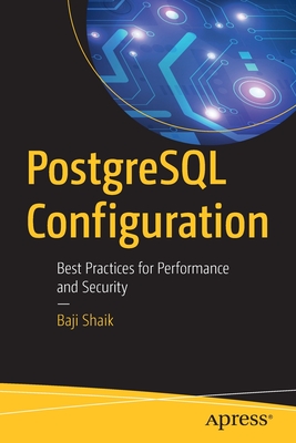 PostgreSQL Configuration : Best Practices for Performance and Security