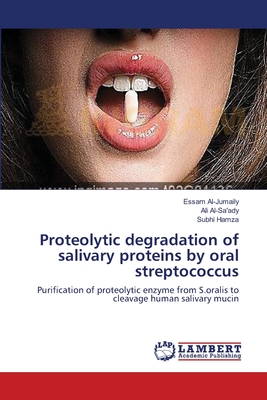 Proteolytic degradation of salivary proteins by oral streptococcus