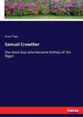 غلاف كتاب Samuel Crowther:the slave boy who became bishop of the Niger
