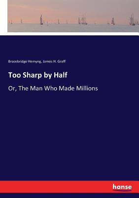 Too Sharp by Half:Or, The Man Who Made Millions