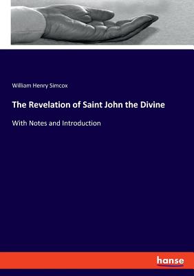 The Revelation of Saint John the Divine:With Notes and Introduction