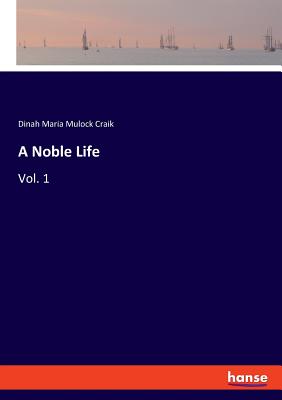 A Noble Life:Vol. 1