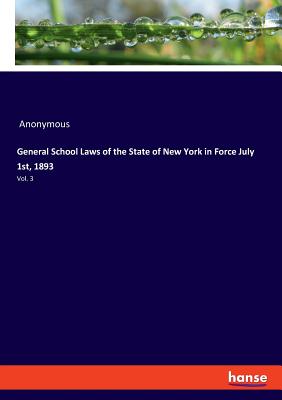 غلاف كتاب General School Laws of the State of New York in Force July 1st, 1893:Vol. 3
