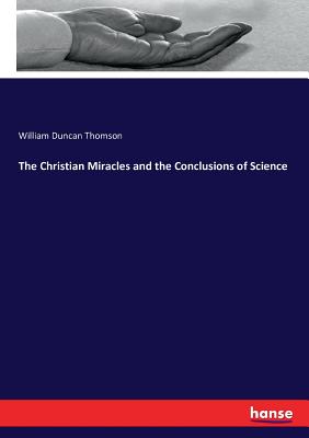 The Christian Miracles and the Conclusions of Science