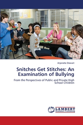 Snitches Get Stitches:  An Examination of Bullying