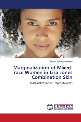 غلاف كتاب Marginalization of Mixed-race Women in Lisa Jones Combination Skin