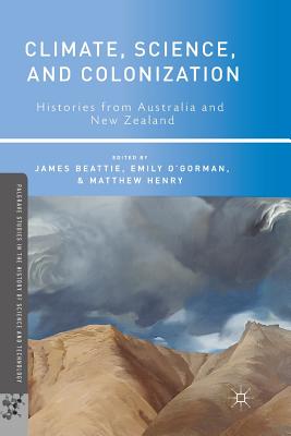 Climate, Science, and Colonization : Histories from Australia and New Zealand