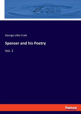 Spenser and his Poetry:Vol. 2