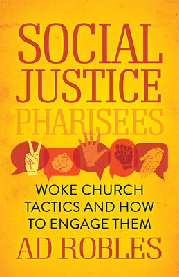 Social Justice Pharisees : Woke Church Tactics and How to Engage Them