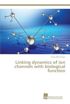 Linking dynamics of ion channels with biological function