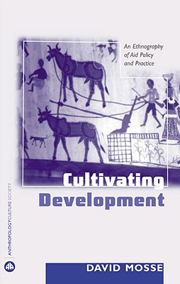غلاف كتاب Cultivating Development: An Ethnography Of Aid Policy And Practice