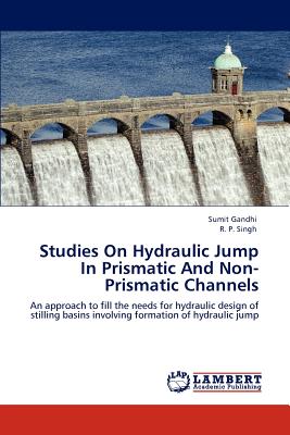 Studies on Hydraulic Jump in Prismatic and Non-Prismatic Channels