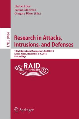 Research in Attacks, Intrusions, and Defenses : 18th International Symposium, RAID 2015, Kyoto, Japan,November 2-4, 2015. Proceedings