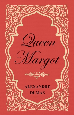 Queen Margot; Or, Marguerite de Valois - With Nine Illustrations