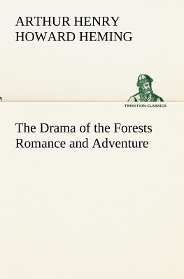 The Drama of the Forests Romance and Adventure