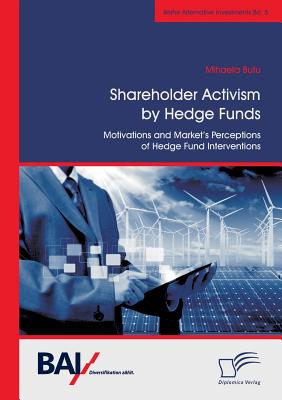 Shareholder Activism by Hedge Funds: Motivations and Market