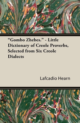 "Gombo Zhebes." - Little Dictionary of Creole Proverbs, Selected from Six Creole Dialects