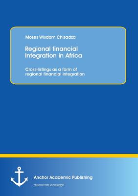 غلاف كتاب Regional Financial Integration in Africa: Cross-Listings as a Form of Regional Financial Integration
