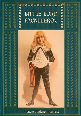 Little Lord Fauntleroy: Unabridged and Illustrated:With numerous Illustrations by Reginald Birch