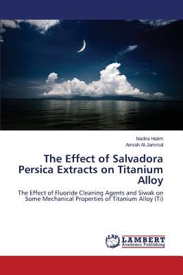 The Effect of Salvadora Persica Extracts on Titanium Alloy