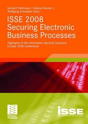 ISSE 2008 Securing Electronic Business Processes : Highlights of the Information Security Solutions Europe 2008 Conference