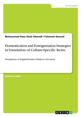 Domestication and Foreignization Strategies in Translation of Culture-Specific Items:Translations of English-Persian Children