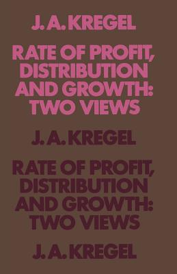 Rate of Profit, Distribution and Growth: Two Views