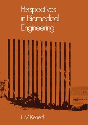 Perspectives in Biomedical Engineering : Proceedings of a Symposium organised in association with the Biological Engineering Society and held in the U