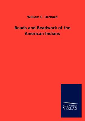 Beads and Beadwork of the American Indians