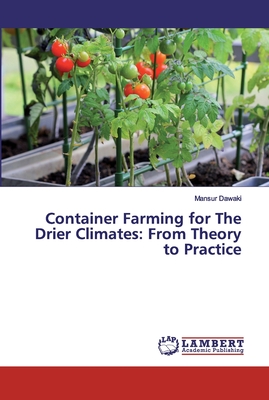 Container Farming for The Drier Climates: From Theory to Practice