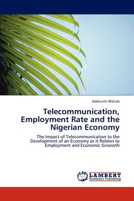 غلاف كتاب Telecommunication, Employment Rate and the Nigerian Economy