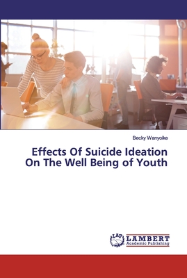 غلاف كتاب Effects Of Suicide Ideation On The Well Being of Youth
