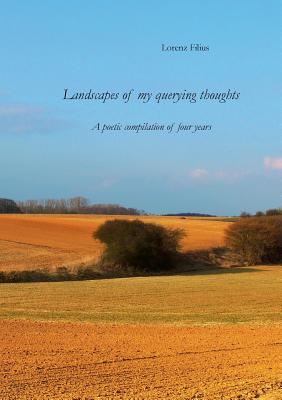 غلاف كتاب Landscapes of my querying thoughts:A poetic compilation of four years