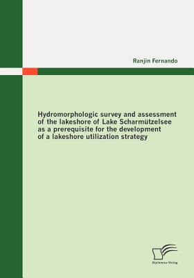 Hydromorphologic survey and assessment of the lakeshore of Lake Scharmützelsee as a prerequisite for the development of a lakeshore utilization strate