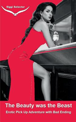 غلاف كتاب The Beauty was the Beast:Erotic Pick Up Adventure with Bad Ending