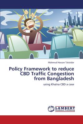 Policy Framework to Reduce CBD Traffic Congestion from Bangladesh