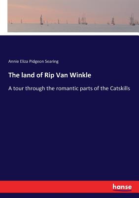 غلاف كتاب The land of Rip Van Winkle:A tour through the romantic parts of the Catskills